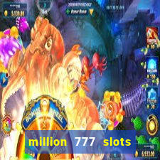 million 777 slots paga mesmo